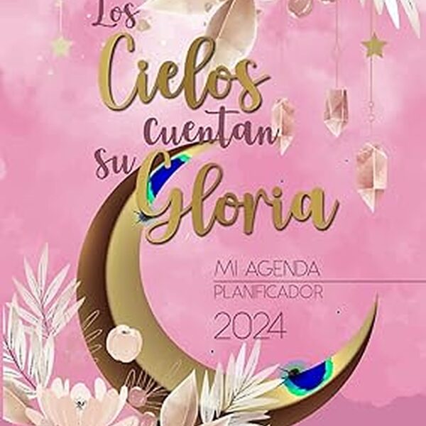 AGENDA 2024 LOS CIELOS CUENTAN SU GLORIA: AGENDA /PLANIFICADOR/PLANNER (Spanish Edition) Tapa blanda