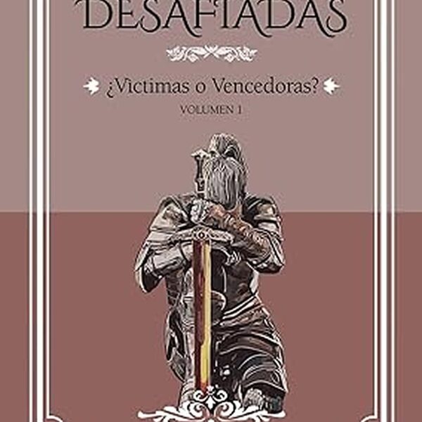 DESAFIADAS: ¿Victimas o Vencedoras? TOMO 1 (Spanish Edition) Tapa blanda